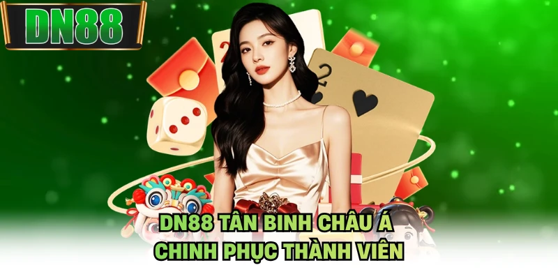 DN88 tân binh châu Á chinh phục thành viên