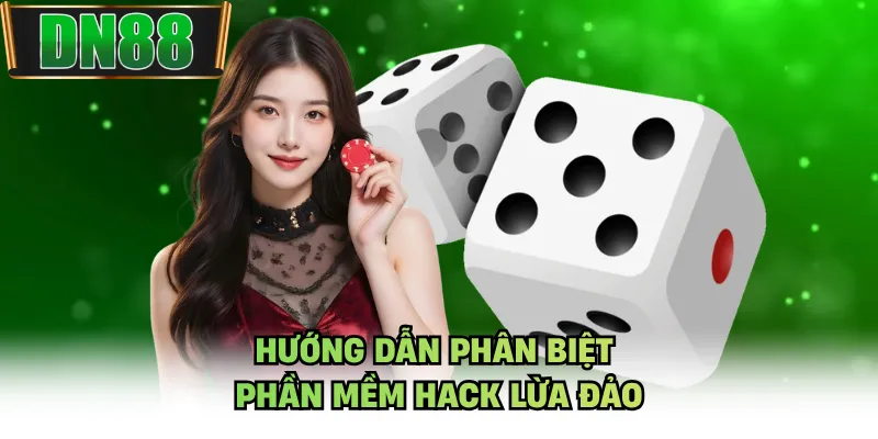 Hướng dẫn phân biệt phần mềm hack lừa đảo