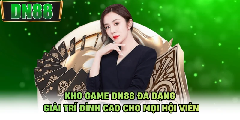 Kho game DN88 đa dạng giải trí đỉnh cao cho mọi hội viên