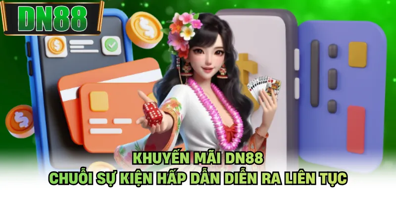 Khuyến Mãi DN88 - Chuỗi Sự Kiện Hấp Dẫn Diễn Ra Liên Tục