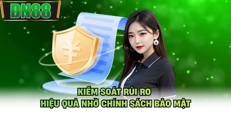 Kiểm soát rủi ro hiệu quả nhờ chính sách bảo mật
