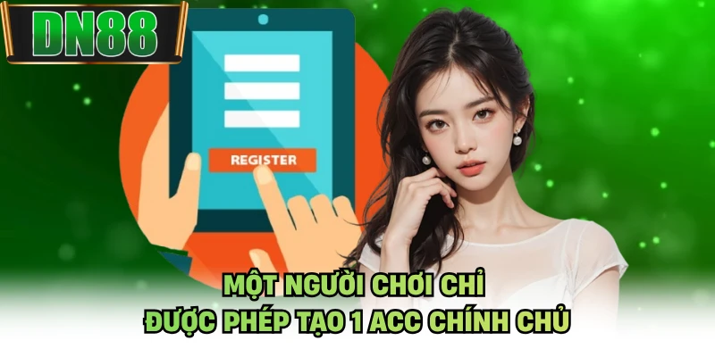 Một người chơi chỉ được phép tạo 1 acc chính chủ
