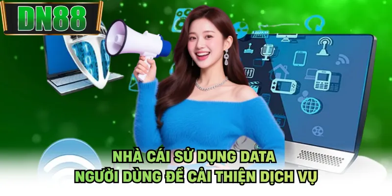 Nhà cái sử dụng data người dùng để cải thiện dịch vụ