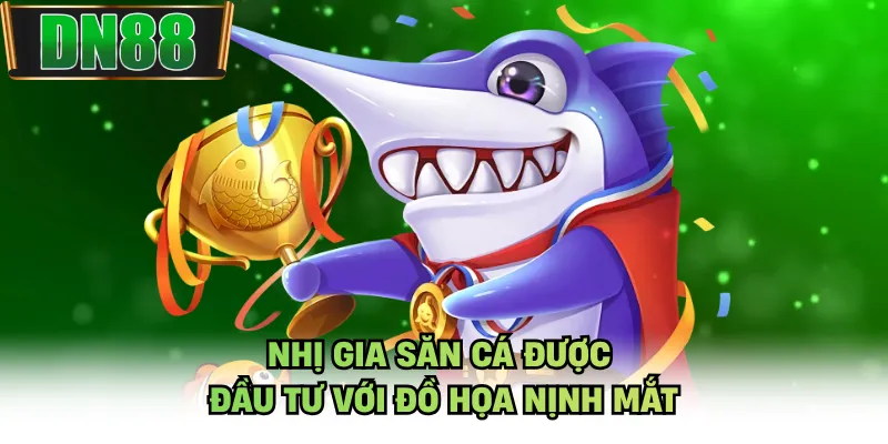 Nhị Gia săn cá được đầu tư với đồ họa nịnh mắt