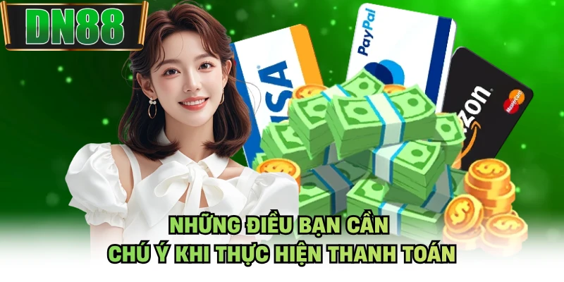 Những điều bạn cần chú ý khi thực hiện thanh toán