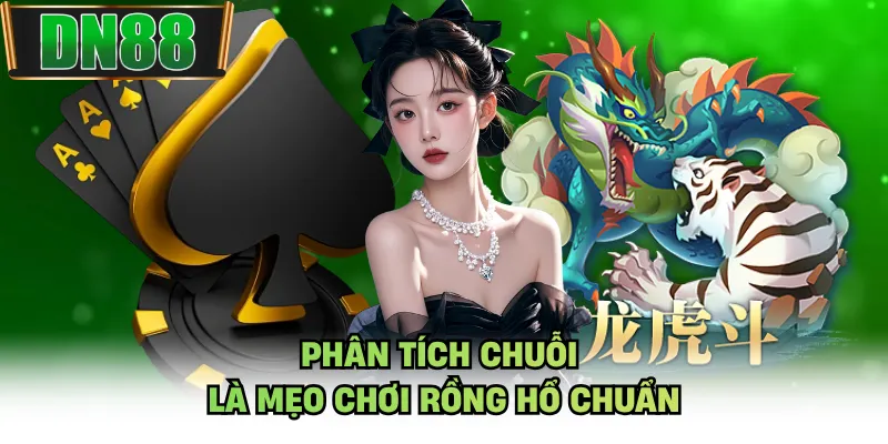Phân tích chuỗi là mẹo chơi rồng hổ chuẩn