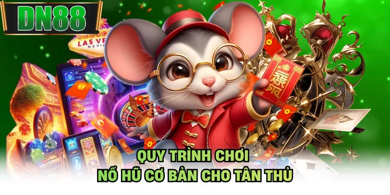 Quy trình chơi nổ hũ cơ bản cho tân thủ