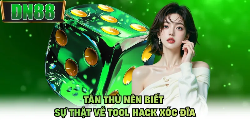 Tân thủ nên biết sự thật về tool hack xóc đĩa