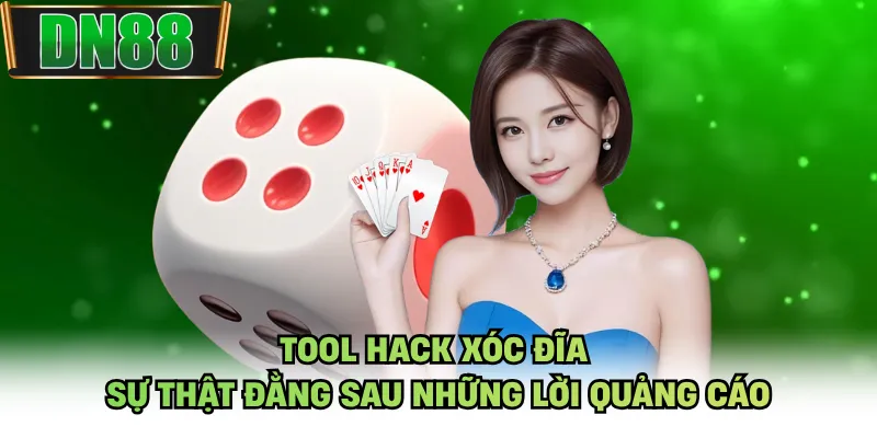 Tool Hack Xóc Đĩa - Sự Thật Đằng Sau Những Lời Quảng Cáo