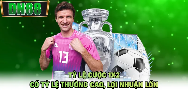 Tỷ lệ cược 1x2 có tỷ lệ thưởng cao, lợi nhuận lớn