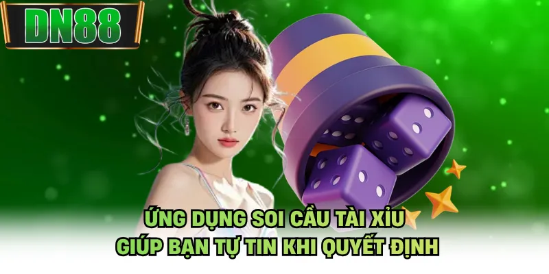 Ứng Dụng Soi Cầu Tài Xỉu - Giúp Bạn Tự Tin Khi Quyết Định